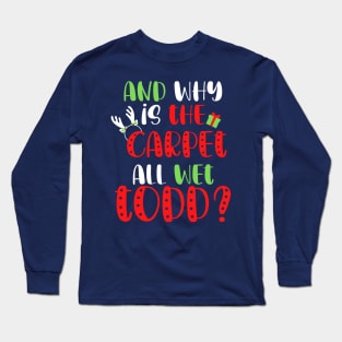 And Why is the Carpet All Wet Todd, I Don't Know Margo Funny Christmas Couples Shirt, Holiday Tee Long Sleeve T-Shirt